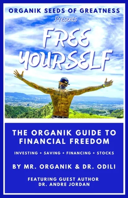Organik Seeds of Greatness 2: Free Yourself - The Organik Guide to Financial Freedom