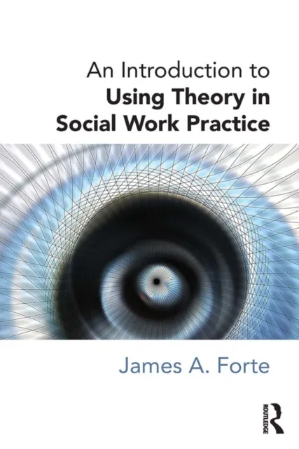 Introduction to Using Theory in Social Work Practice