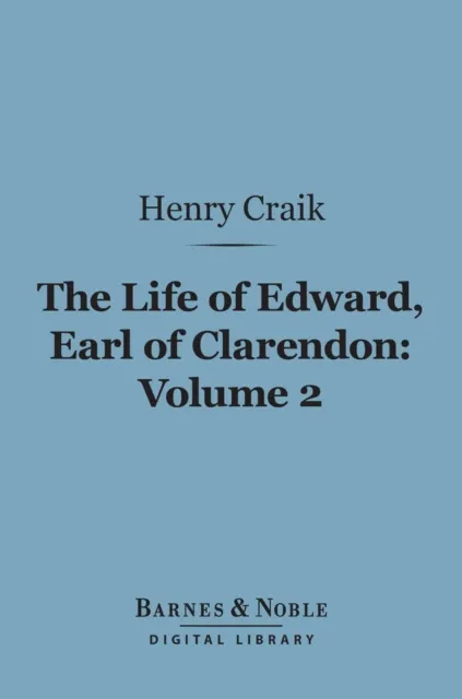 Life of Edward, Earl of Clarendon, Volume 2 (Barnes & Noble Digital Library)