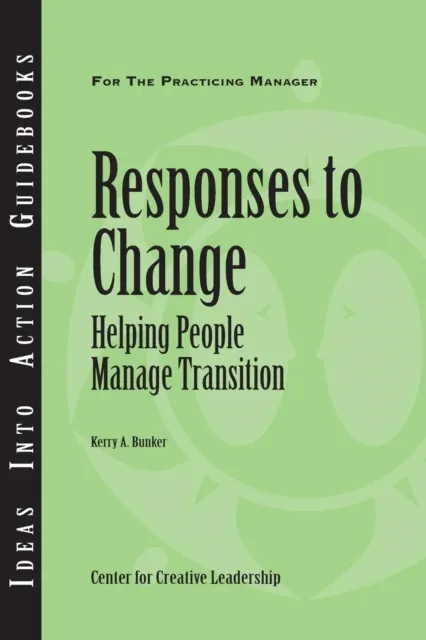 Responses to Change: Helping People Manage Transition