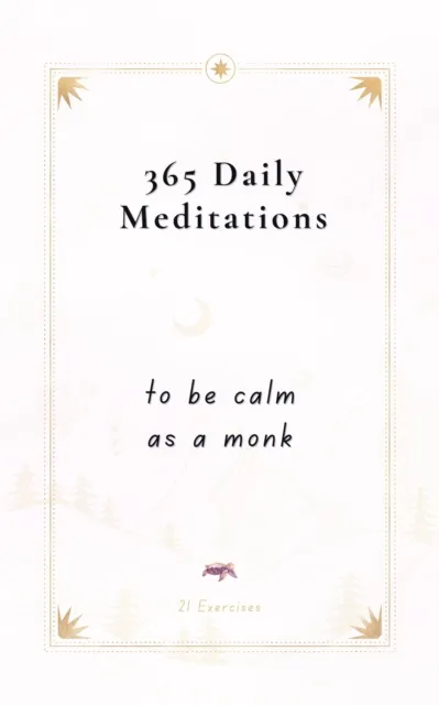 365 Daily Meditations To Be Calm As A Monk: One Page Per Day - A Book With Daily Quotes