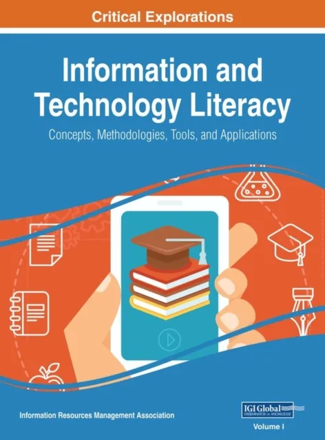 Information and Technology Literacy: Concepts, Methodologies, Tools, and Applications