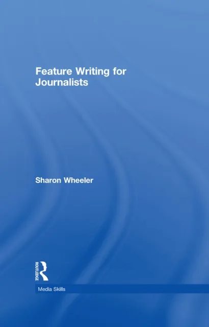 Feature Writing for Journalists