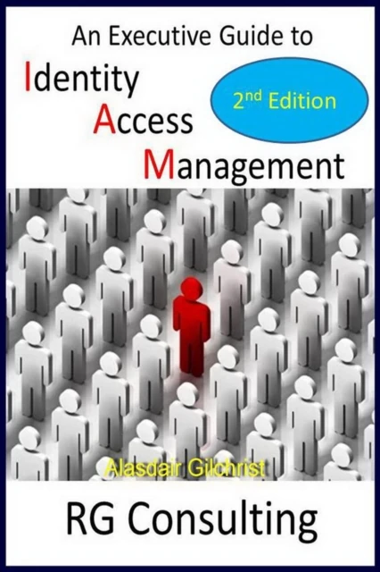 Executive Guide to Identity Access Management - 2nd Edition