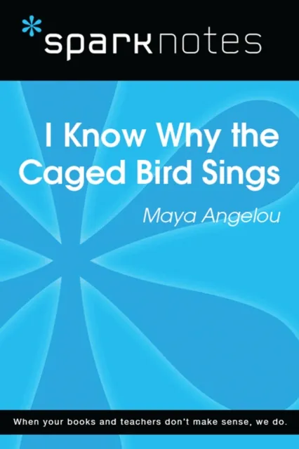 I Know Why the Caged Bird Sings (SparkNotes Literature Guide)
