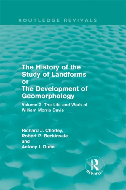 History of the Study of Landforms Volume 2 (Routledge Revivals)