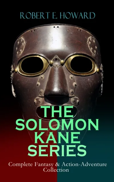 THE SOLOMON KANE SERIES - Complete Fantasy & Action-Adventure Collection