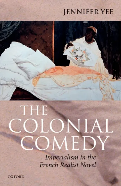 Colonial Comedy: Imperialism in the French Realist Novel