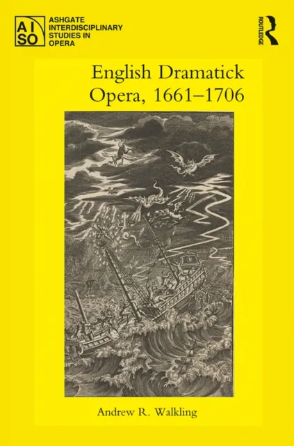 English Dramatick Opera, 1661-1706
