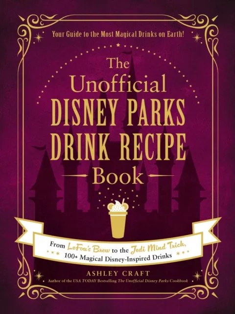 Unofficial Disney Parks Drink Recipe Book