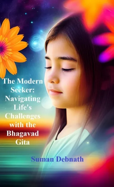 Modern Seeker: Navigating Life's Challenges with the Bhagavad Gita