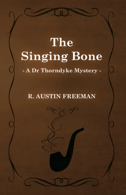 Singing Bone (A Dr Thorndyke Mystery)