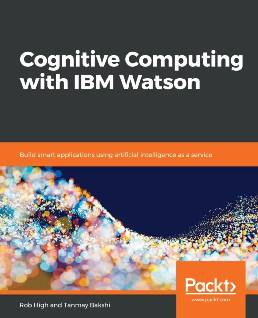 Cognitive Computing with IBM Watson