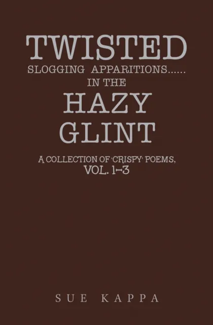 Twisted  Slogging  Apparitions...In the Hazy  Glint