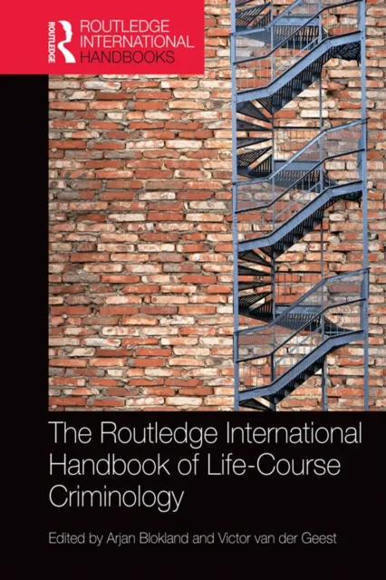 Routledge International Handbook of Life-Course Criminology