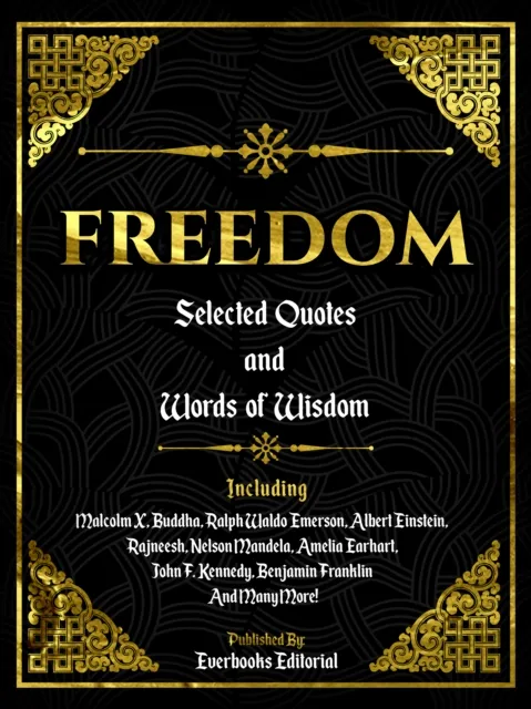 Freedom: Selected Quotes And Words Of Wisdom