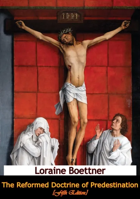 Reformed Doctrine of Predestination [Fifth Edition]