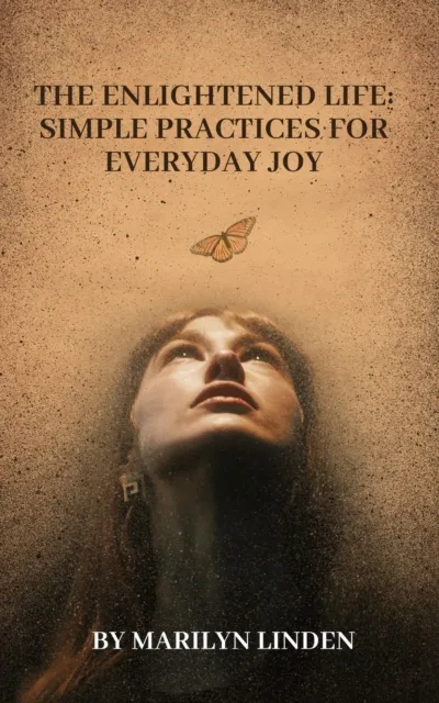 Enlightened Life: Simple Practices for Everyday Joy
