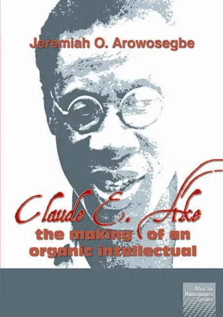 Claude E Ake: The making of an organic i