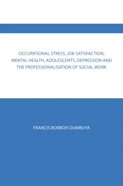 Occupational Stress, Job Satisfaction, Mental Health, Adolescents, Depression  and the Professionalisation of Social Work