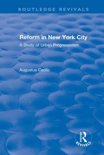 Routledge Revivals: Reform in New York City (1991)
