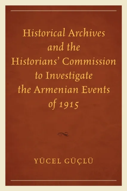 Historical Archives and the Historians' Commission to Investigate the Armenian Events of 1915
