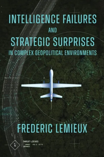 Intelligence Failures and Strategic Surprises in Complex Geopolitical Environments