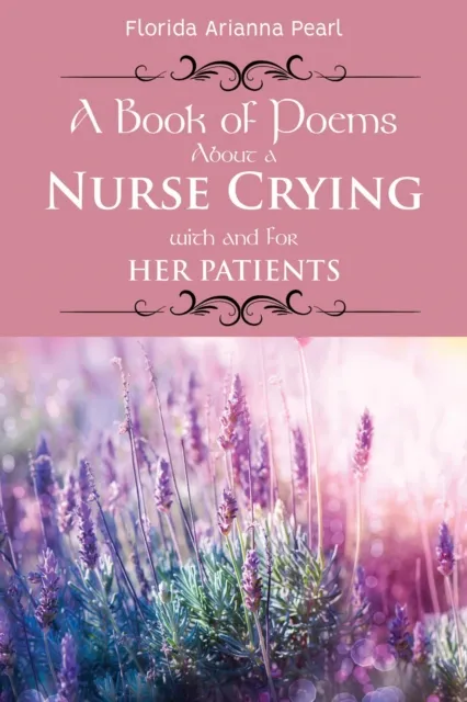 Book of Poems About a Nurse Crying with and for Her Patients