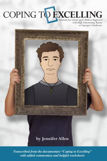 Coping To Excelling: Solutions for school-aged children diagnosed with High-Functioning Autism or Asperger's Syndrome