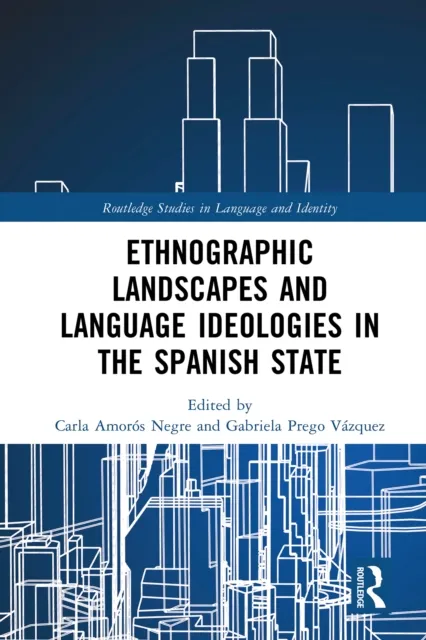 Ethnographic Landscapes and Language Ideologies in the Spanish State