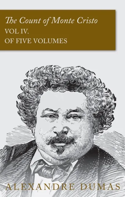 Count of Monte Cristo - Vol IV. (In Five Volumes)