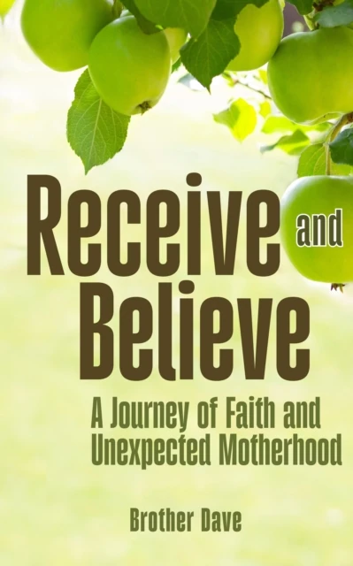 Receive and Believe