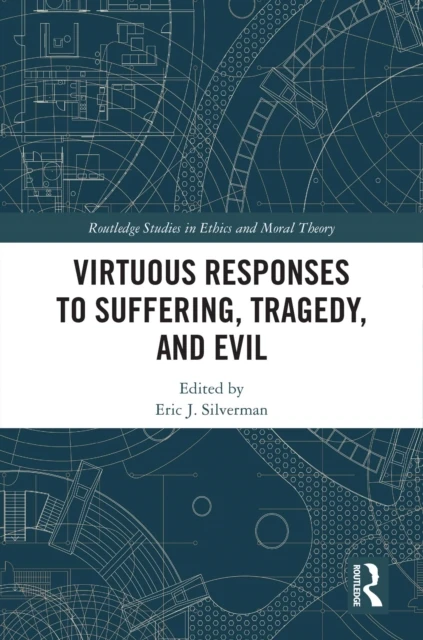 Virtuous Responses to Suffering, Tragedy, and Evil
