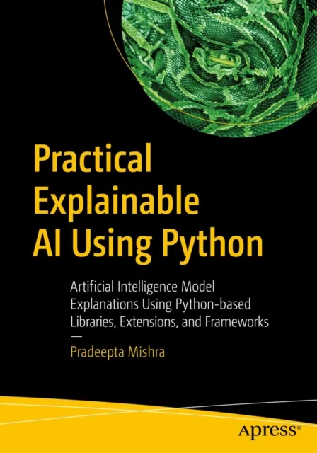 Practical Explainable AI Using Python