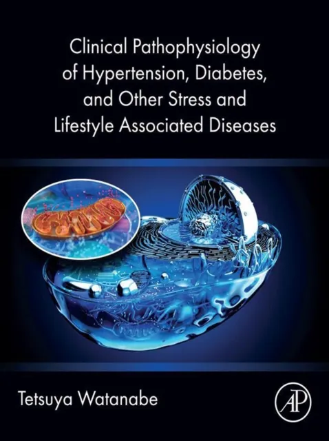 Clinical Pathophysiology of Hypertension, Diabetes, and Other Stress and Lifestyle Associated  Diseases