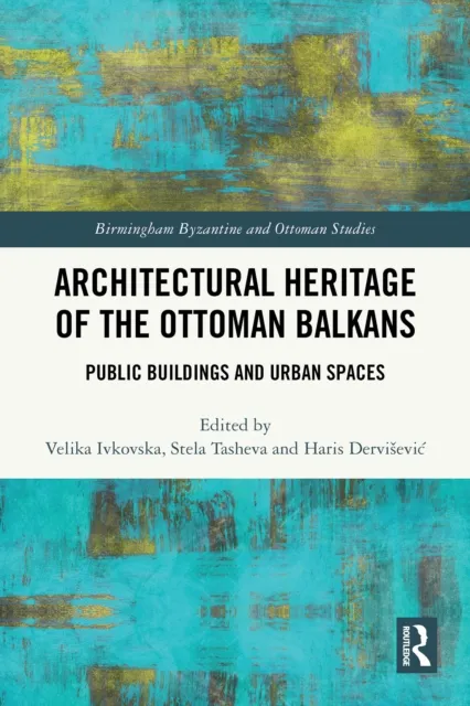 Architectural Heritage of the Ottoman Balkans