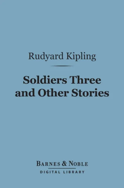 Soldiers Three and Other Stories (Barnes & Noble Digital Library)