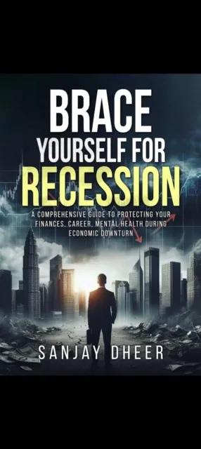 Brace Yourself for A Recession   A Comprehensive Guide to Protecting Your Finances, Career, and Mental Health During Economic Downturns