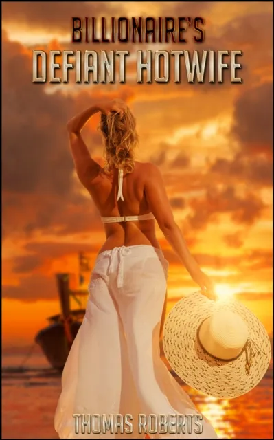 Billionaire's Defiant Hotwife (Book 3 of "Billionaire's Ravished Hotwife")