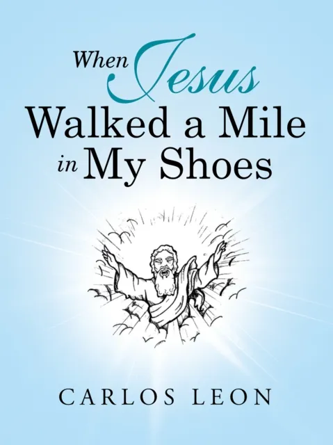 When Jesus Walked a Mile in My Shoes