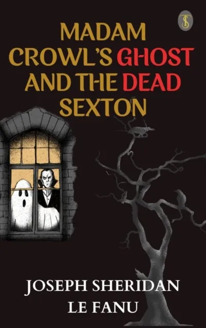 Madam Crowl's Ghost and the Dead Sexton