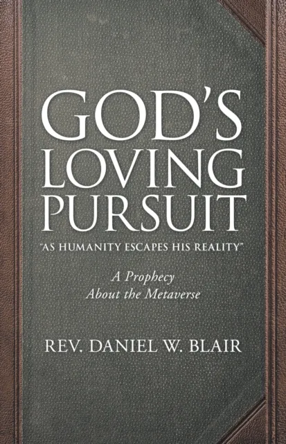 God's Loving Pursuit "As Humanity Escapes His Reality"