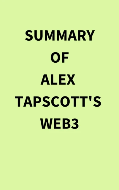Summary of Alex Tapscott's Web3