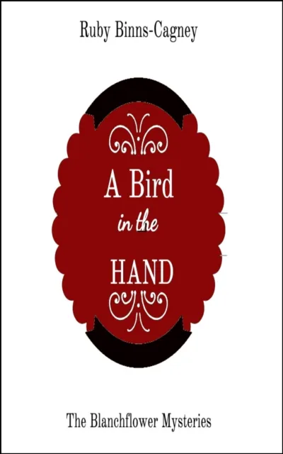 Bird In The Hand: The Blanchflower Mysteries