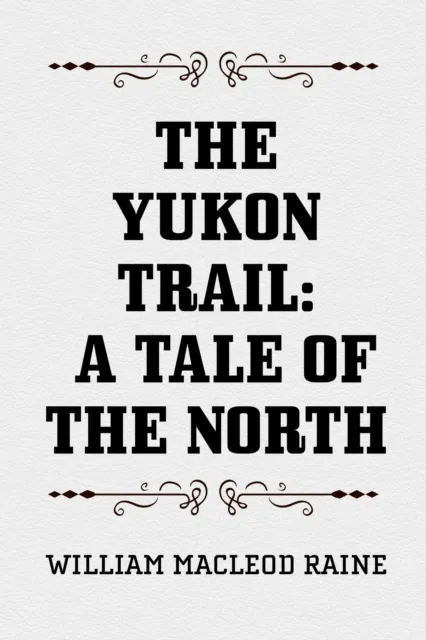 Yukon Trail: A Tale of the North