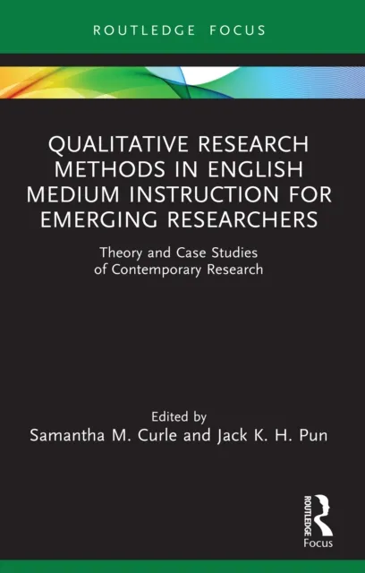 Qualitative Research Methods in English Medium Instruction for Emerging Researchers