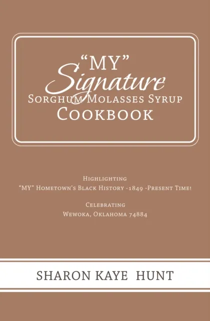 "My" Signature  Sorghum Molasses Syrup Cookbook