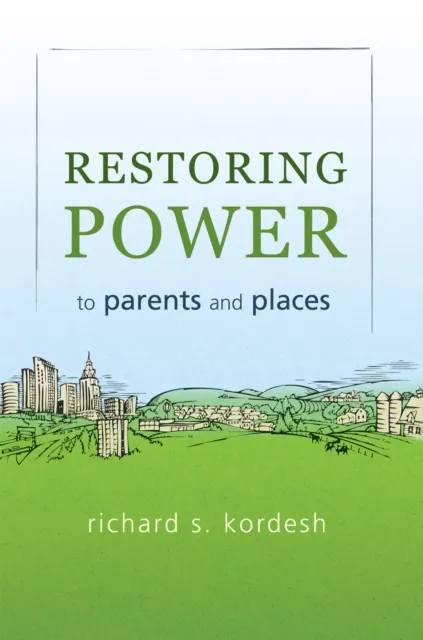 Restoring Power to Parents and Places