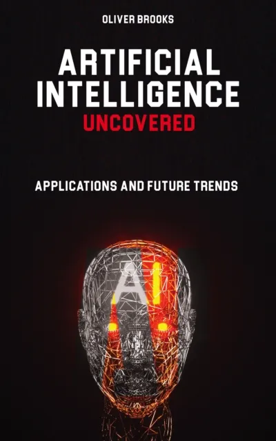 Artificial Intelligence Uncovered