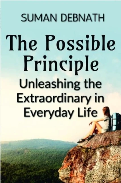Possible Principle: Unleashing the Extraordinary in Everyday Life